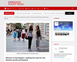 “Foreign Policy News”: Azərbaycan qadınları müsəlman ölkələrinə və bütün dünyaya örnəkdir
